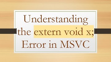 Understanding the extern void x; Error in MSVC