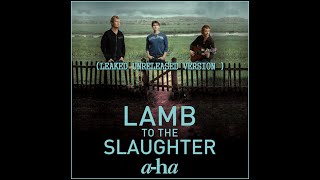 a-ha - Lamb to the Slaughter (leaked unreleased version)