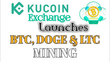 Kucoin Exchange Launches KuMining for Bitcoin, Doge & LTC Mining Pools || Join Now 