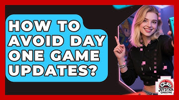 How To Avoid Day One Game Updates? - Joystick Generations