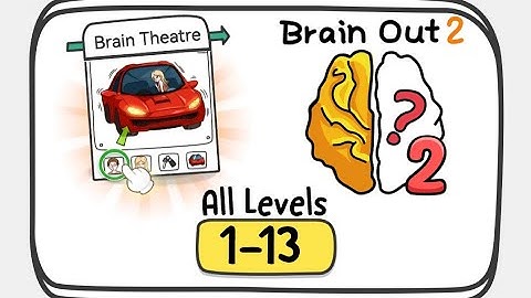 Brain Out 2 - (Challenges: Brain Theatre) All Levels 1-13 Gameplay Solutions