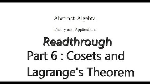 Readthrough of Abstract Algebra, Theory and Applications - Part 6 : Cosets and Lagrange