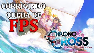 CHRONO CROSS: THE RADICAL DREAMERS - CORRIGINDO O FPS COM MOD