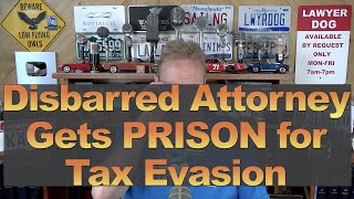 Disbarred Attorney Gets PRISON for Tax Evasion