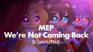 ▪️We’re Not Coming Back▪️ ||MEP|| -COMPLETED- ||20K Special|| Resimi