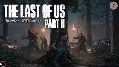 (PS4) The Last Of Us Part 2 (No Commentary / Survivor) Gameplay Walkthrough #7