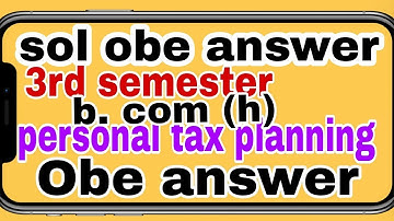 sol obe answer  personal tax planning b. com (h) Question -1