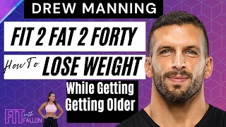 Fit To Fat To Forty &amp; Back2Fit: Drew Manning x The Fit With Fallon Podcast Ep. 6