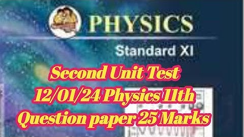 Physics 11th | Second Unit Test 12/01/24 Question paper 25 Marks @SangitaBhalsing