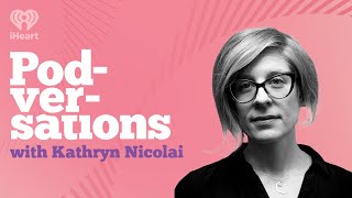 Podversations Presents: Kathryn Nicolai | Podversations