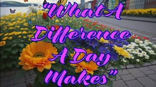 Angelina Jordan "What A Difference A Day Makes" This is my favorite #1 song from Angie. Please enjoy