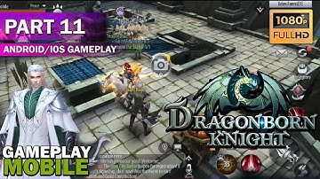 Dragonborn Knight GAMEPLAY - (Walkthrough) Android/IOS Mobile MMORPG Game - Part 11
