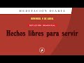 Hechos libres para servir – Meditación Diaria