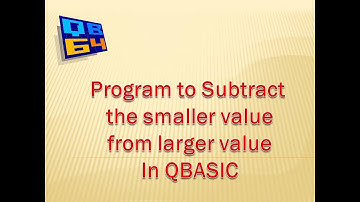 Program to Subtract the Larger value from the Smaller Value in QBASIC