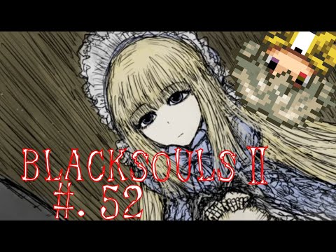 【ブラックソウル2実況】BLACKSOULSⅡ -愛しき貴方へ贈る不思議の国-【#.52】