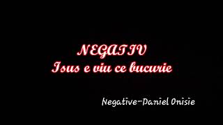 Video thumbnail of "Negativ - Isus e viu ce bucurie"