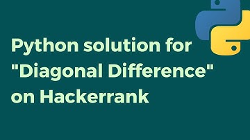 Diagonal Difference on Hackerrank | Solved in Python!