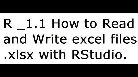 R _1.1 How to Read and Write excel files  .xlsx with RStudio