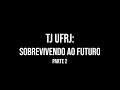 Tj ufrj sobrevivendo ao futuro parte 2