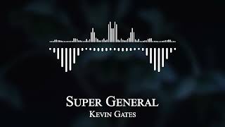 Kevin Gates - Super General