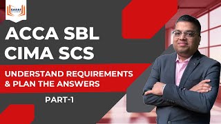 ACCA SBL | CIMA SCS | How To Understand Requirements & Plan The Answers | PART-1