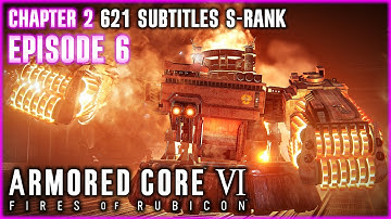 [Armored Core 6] Episode 6 / 621 Subtitles / S-Rank / E Arena / Hidden Parts / Combat Logs