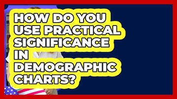 How Do You Use Practical Significance In Demographic Charts? - Demographic Data Answers