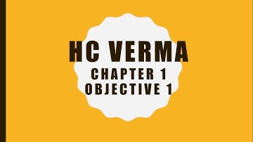 HC VERMA, OBJECTIVE -1, CHAPTER-1