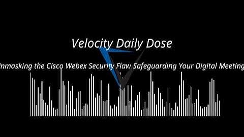 Unmasking the Cisco Webex Security Flaw Safeguarding Your Digital Meetings