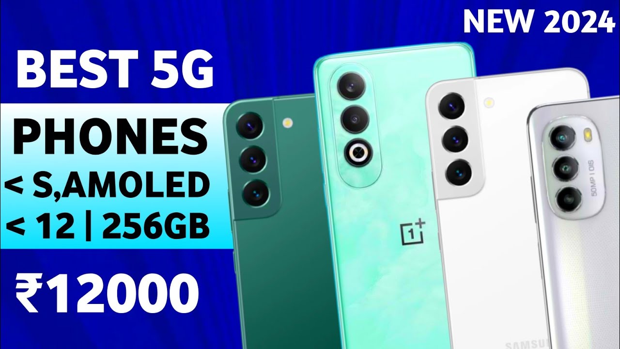 12GB 256GB S AMOLED 7 Best 5G Phones Under 12000 In 2024 Best 5G 12gb-256gb-s-amoled-7-best-5g-phones-under-12000-in-2024-best-5g