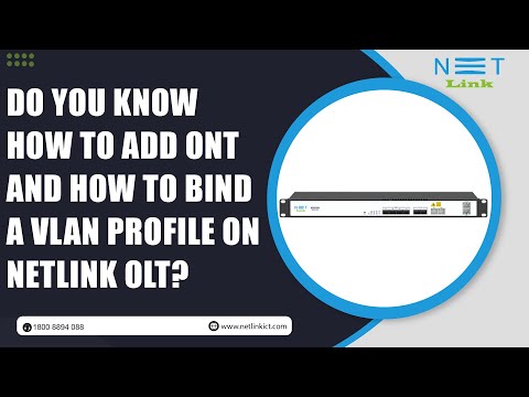 97 - Do you know How to Add ONT and how to Bind a VLAN Profile on  Netlink OLT?
