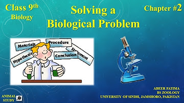 9th Class Biology Chapter 2 | Solving a Biological Problem | Complete Lecture | New Syllabus