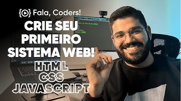 CRIE seu primeiro SISTEMA WEB! Introdução ao HTML - CSS - JAVASCRIPT