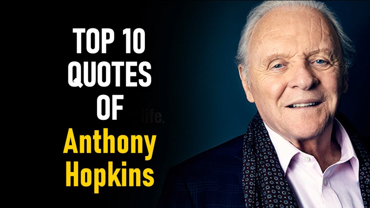 Top 10 Quotes of Anthony Hopkins - YouTube