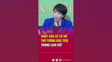 Nhật Bản sẽ có nữ Thủ tướng đầu tiên trong lịch sử? | Tin tức quốc tế