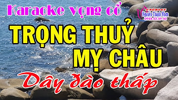 Karaoke vọng cổ TRỌNG THUỶ MỴ CHÂU - DÂY ĐÀO THẤP