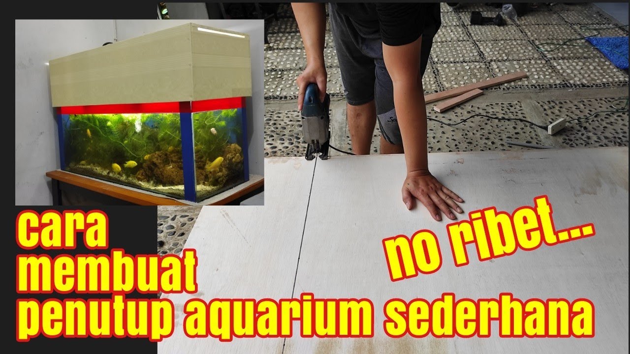 Cara Membuat Tutup Aquarium Minimalis Cara Membuat Tutup Aquarium Minimalis