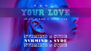 Irina Rimes x Cris Cab - Your Love | NVRMIND x SYDE Remix Resimi