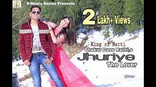 Himachali new song |JHURIYE|THE  LOVER| natti king Thakur Dass Rathi rmusic series