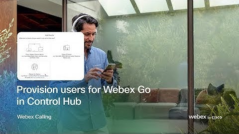 Provision users for Webex Go in Control Hub
