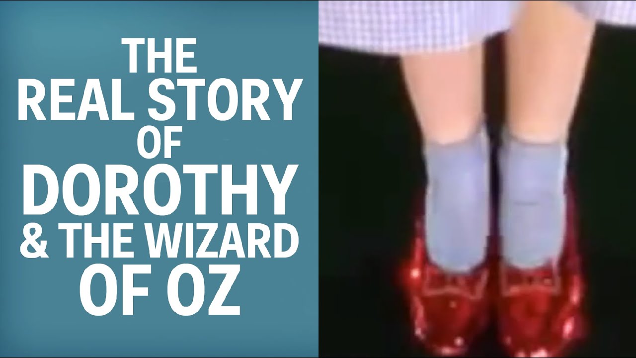The Real Story Of Dorothy And The Wizard Of Oz