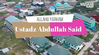 Kwalitas Syahadat Full | Allahu Yarham Ust Abdullah Said