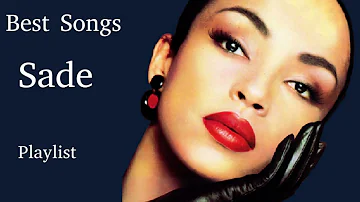 Sade - Greatest Hits Best Songs Playlist