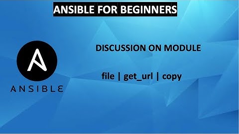 ANSIBLE FOR BEGINNERS | Discussion on Module | file | get_url | copy module