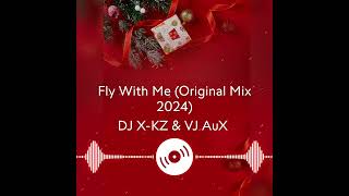 DJ X-KZ &amp; VJ AuX - Fly With Me (Original Mix 2024)