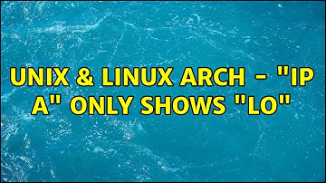 Unix & Linux: Arch - "ip a" only shows "lo" (2 Solutions!!)