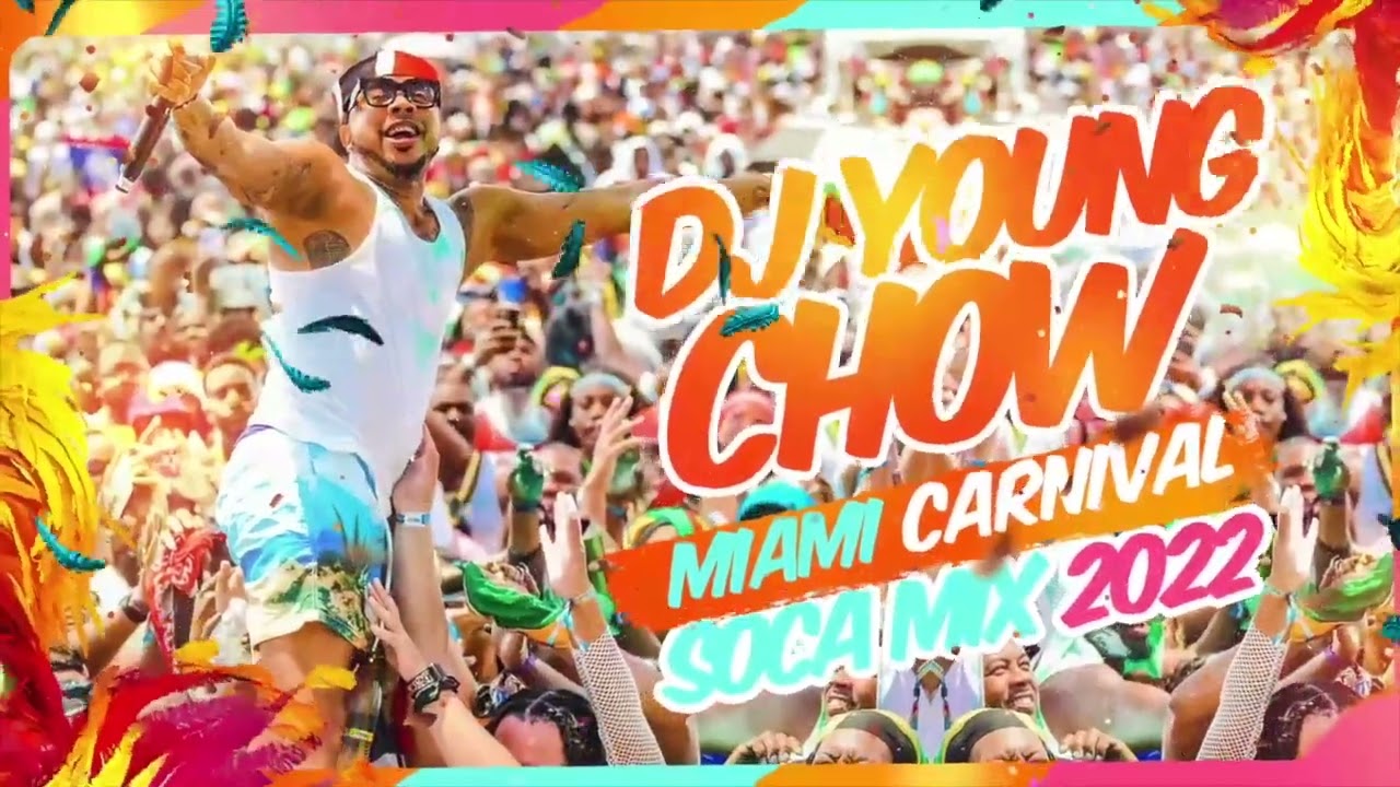 DJ YOUNG CHOW 2022 MIAMI CARNIVAL SOCA  MIXTAPE