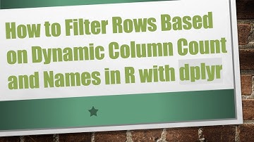 How to Filter Rows Based on Dynamic Column Count and Names in R with dplyr