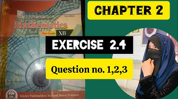 chapter 2 exercise 2.4 question no. 1, 2 and 3 class 12 kpk board peshawar