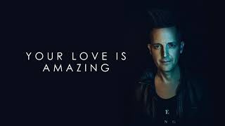 Lincoln Brewster - Your Love Is Amazing (Official Audio) chords